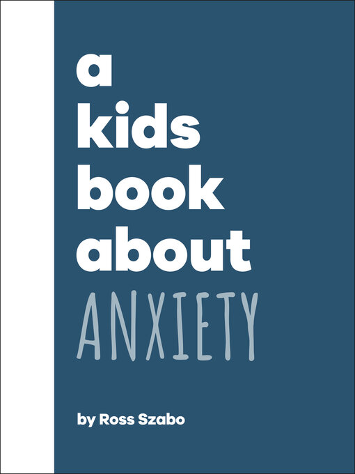 Title details for A Kids Book About Anxiety by Ross Szabo - Wait list